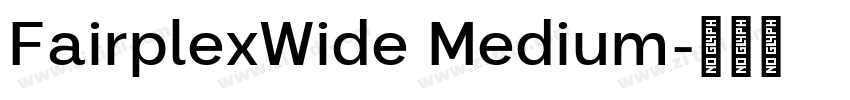 FairplexWide Medium字体转换 FairplexWide Medium字体转换